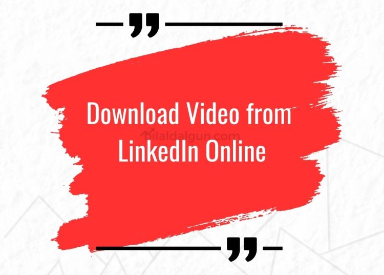 Unleashing the Power of “Download Video from LinkedIn Online”
