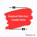Unleashing the Power of “Download Video from LinkedIn Online”