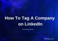 How To Tag A Company on LinkedIn? 5 Steps to Tag Companies on LinkedIn