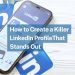 How to Create a Killer LinkedIn Profile That Stands Out 2023