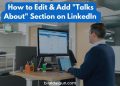 How to Edit & Add “Talks About” Section on LinkedIn