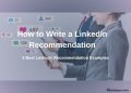 How to Write a LinkedIn Recommendation? 3 Best LinkedIn Recommendation Examples