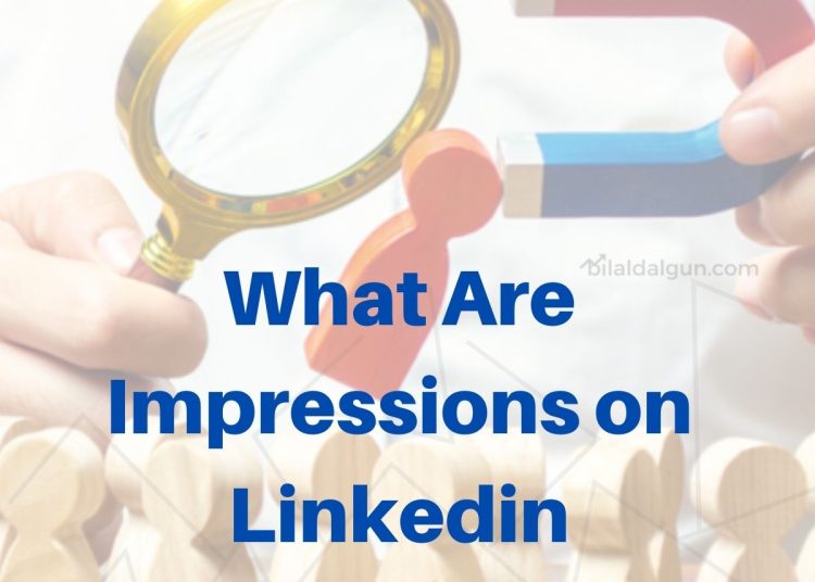 What Are Impressions on Linkedin? 6 Ways How to Increase LinkedIn Impressions