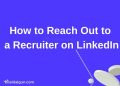 How to Reach Out to a Recruiter on LinkedIn?