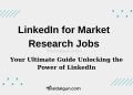 LinkedIn for Market Research Jobs: Your Ultimate Guide Unlocking the Power of LinkedIn