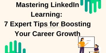 Mastering LinkedIn Learning: 7 Expert Tips for Boosting Your Career Growth