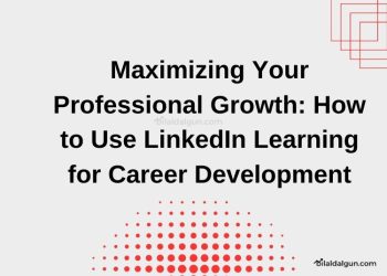 Maximizing Your Career with LinkedIn Learning: A Complete Guide