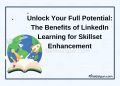 Unlock Your Full Potential: The Benefits of LinkedIn Learning for Skillset Enhancement