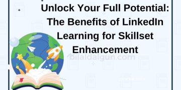 Unlock Your Full Potential: The Benefits of LinkedIn Learning for Skillset Enhancement