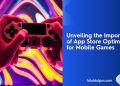 Importance of App Store Optimization for Mobile Games: 5 Crucial Reasons